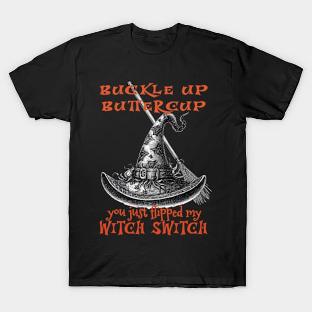 You just flipped my Witch Switch. T-Shirt by Miriam Designs